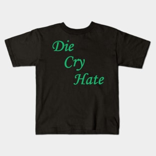 Die Cry Hate Kids T-Shirt